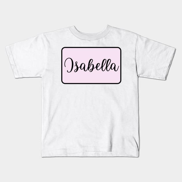 Isabella Name in Cursive Kids T-Shirt by BloomingDiaries